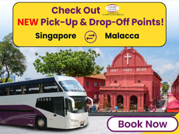 Singapore-Malacca New Pick-Up & Drop-Off points by Luxury Coach